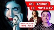 AS BRUXAS DE MAYFAIR: primeiras impressões da nova série de Anne Rice ...