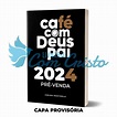 Café Com Deus Pai 2024 Junior Rostirola - Livraria Cristã Com Cristo