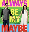 Review: Always Be My Maybe - LRM