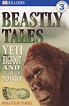 Beastly Tales: Yeti, Bigfoot, and the Loch Ness Monster (DK Readers ...