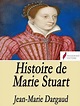 Histoire de Marie Stuart by Jean Marie Dargaud | eBook | Barnes & Noble®
