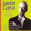 ‎Agustín Lara y sus Grandes Intérpretes by Agustín Lara on Apple Music