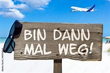 Holzschild mit der Aufschrift "Bin dann mal weg!" am Strand Stock-Foto ...