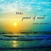 Make Peace Of Mind Your Priority Pictures, Photos, and Images for ...