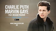 Charlie Puth - Marvin Gaye (feat. Meghan Trainor) [Cahill Remix ...