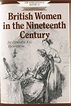 British Women in the Nineteenth Century / Historical Association