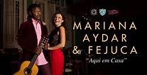 Mariana Aydar e Fejuca “Aqui em Casa" - TER 04/04 (abertura da casa 20h ...