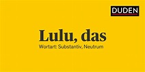 Duden | Lulu | Rechtschreibung, Bedeutung, Definition, Herkunft