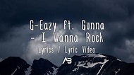 G-Eazy - I Wanna Rock ft. Gunna (Lyrics / Lyric Video) - YouTube