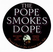 The Pope Smokes Dope | Discogs