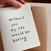 Without you my life would be boring. Handmade illustrated | Etsy