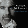 The Ultimate Collection - Compilation by Michael McDonald | Spotify