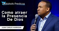 Como atraer la Presencia De Dios - Juan Carlos Harrigan - PREDICACIONES ...