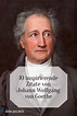 Inspirierende Zitate von Johann Wolfgang von Goethe