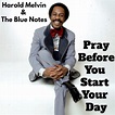 Harold Melvin & The Blue Notes - Pray Before You Start Your Day ...