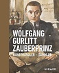 Wolfgang Gurlitt Zauberprinz.Kunsthändler - Sammler - Ernst von Siemens ...