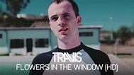 Travis - Flowers In The Window (Official Music Video) - YouTube