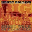 Amazon.com: Big Ugly Mouth/Short Walk On a Long Pier : Henry Rollins ...