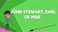 What is John Stewart, Earl of Mar (died 1479)?, Explain John Stewart ...