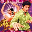 ‎Om Shanti Om (Original Motion Picture Soundtrack) by Vishal & Shekhar ...