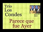 Trío Los Condes: Parece que fue Ayer - (letra y acordes) - YouTube
