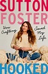 Sutton Foster Has Written a Memoir About Crafting and Healing | Playbill