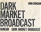 John Duncan - Dark Market Broadcast | Releases | Discogs