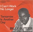 Billy Butler & The Chanters - I Can't Work No Longer / Tomorrow Is ...