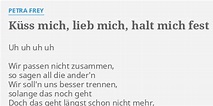 "KÜSS MICH, LIEB MICH, HALT MICH FEST" LYRICS by PETRA FREY: Uh uh uh uh...