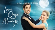 Love, Once and Always - Hallmark Movies Now - Stream Feel Good Movies ...