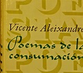 Arte y Poesía: Vicente Aleixandre > Poemas de la consumación