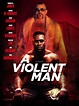 Crime Thriller A VIOLENT MAN Releases Official Poster and Trailer - VIMooZ