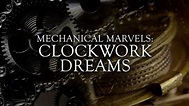 Mechanical Marvels: Clockwork Dreams (BBC) – Alex Menzies