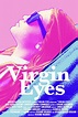 ‎Virgin Eyes (2011) directed by Roxine Helberg • Reviews, film + cast ...