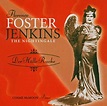 Florence Foster Jenkins - The Nightingale - Der Hölle Rache: Florence ...