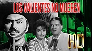 Los Valientes No Mueren (1962) - YouTube