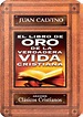 Juan Calvino - El Libro de oro de la verdadera vida cristiana - Libros ...