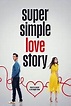 Super Simple Love Story (TV Series) - IMDb
