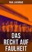 Das Recht auf Faulheit (Paul Lafargue, Eduard Bernstein - Musaicum Books)