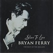 Bryan Ferry Slave To Love - The Best Of The Ballads US Promo CD album ...