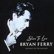 Bryan Ferry: Slave To Love - The Best of (CD) – jpc