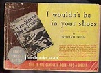 I Wouldn't Be In Your Shoes by Irish, William: Good Soft cover | Jim's ...