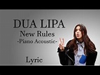 Dua Lipa - New Rules (Piano Acoustic) (Lyric) - YouTube