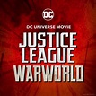 Justice League: Warworld | DC Movies Wiki | Fandom