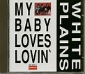 WHITE PLAINS CD: My Baby Loves Lovin' - Bear Family Records
