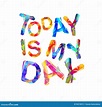 TODAY is MY DAY stock vector. Illustration of success - 94313815