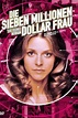 Die Sieben-Millionen-Dollar-Frau (TV Series 1976-1978) — The Movie ...