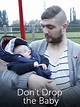 Watch Don't Drop the Baby Online | Season 1 (2014) | TV Guide