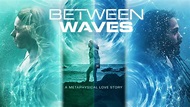BETWEEN WAVES | OFFICIAL TRAILER - YouTube