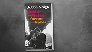 "Wilde Mutter, ferner Vater": Roman von Jutta Voigt | NDR.de - Kultur ...